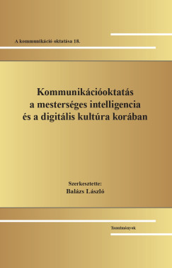 Kommunik�ci�oktat�s a mesters�ges intelligencia �s a digit�lis kult�ra kor�ban