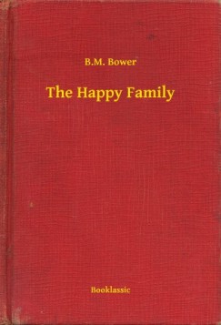 B.M. Bower - The Happy Family