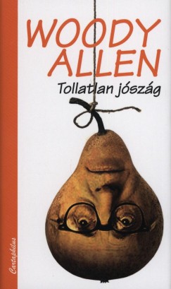Woody Allen - Tollatlan jszg