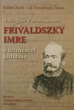 A magyar Parnasszuson Frivaldszky Imre (1799-1870)