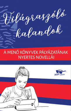 Edina   (Szerk.) Kertész (Szerk.) - Világraszóló kalandok - A Menõ Könyvek pályázatának nyertes novellái