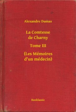 La Comtesse de Charny - Tome III - (Les Mmoires d un mdecin)