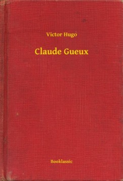Victor Hugo - Hugo Victor - Claude Gueux