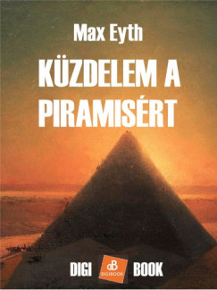 Maximilian Eyth - Kzdelem a piramisrt