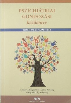 Oriold Károly   (Szerk.) - Dr. Váradi Enikõ   (Szerk.) - Pszichiátriai gondozási kézikönyv