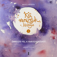 Barcs Kriszta - Kis varzslk kziknyve 1. - breszd fel a varzserdet!