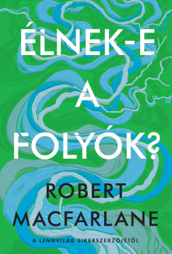 Robert Macfarlane - �lnek-e a foly�k?
