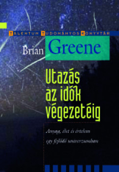 Brian Greene - Utazás az idõk végezetéig