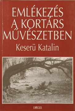 Keser Katalin - Emlkezs a kortrs mvszetben (dediklt)