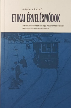 Gájer László - Etikai érvelésmódok