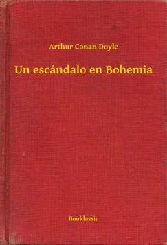 Arthur Conan Doyle - Un escndalo en Bohemia