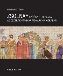 Zsolnay ptszeti kermia az Osztrk Magyar Monarchia Korban