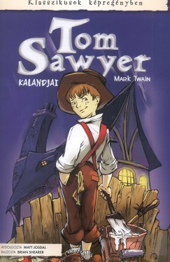 Mark Twain - Fzesin Szll Szilvia   (Szerk.) - Tom Sawyer kalandjai - Klasszikusok kpregnyben