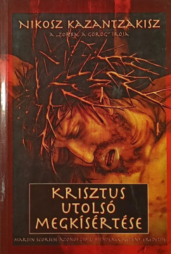 Nikosz Kazantzakisz - Krisztus utols megksrtse