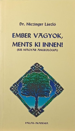 Dr. Niczinger Lszl - Ember vagyok, ments ki innen!