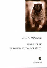 E. T. A. Hoffmann - jabb hrek Berganza kutya sorsrl