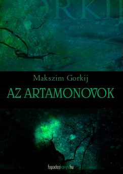 Makszim Gorkij - Az Artamanovok