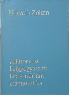 Horv�th Zolt�n - �llatorvosi belgy�gy�szati laborat�riumi diagnosztika
