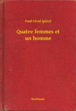 Paul F�val   (Pere) - Quatre femmes et un homme