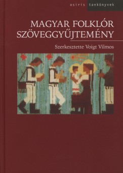 Voigt Vilmos   (Szerk.) - Magyar folklór szöveggyûjtemény I.