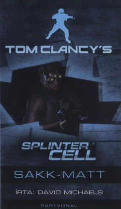 David Michaels - Korentsy Mrta   (Szerk.) - Tom Clancy's Splinter Cell - Sakk-matt