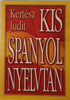 Kertsz Judit - Kis spanyol nyelvtan