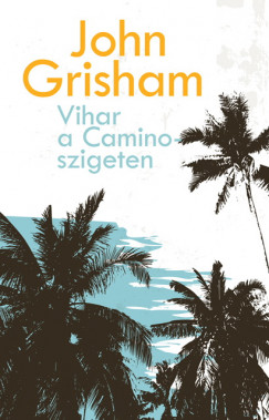John Grisham - Vihar a Camino-szigeten