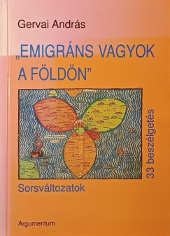 "Emigr�ns vagyok a f�ld�n" (dedik�lt)