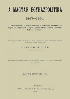 Zeller rpd - A magyar egyhzpolitika  1847-1894 II.