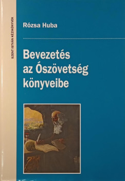 Rózsa Huba - Bevezetés az Ószövetség könyveibe
