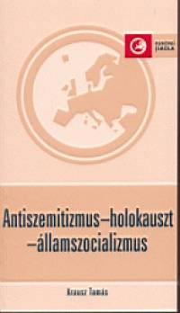 Krausz Tams - Antiszemitizmus - holokauszt - llamszocializmus