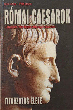 L�vai Anita - Pot� Istv�n - R�mai caesarok titokzatos �lete