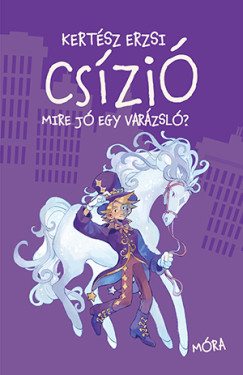 Kertsz Erzsbet - Cszi - Mire j egy varzsl?