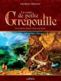 Un coeur de Petite Grenouille. Volume II. Les premiers pas vers l'�ge mur
