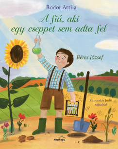 A fi, aki cseppet sem adta fel