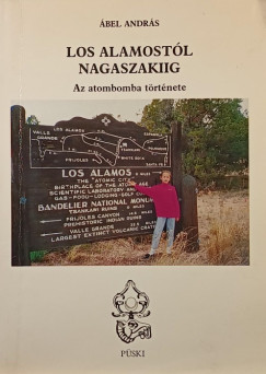 Ábel András - Los Alamostól Nagaszakiig