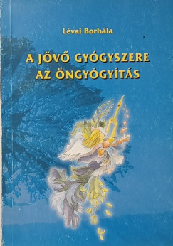 A j�v� gy�gyszere az �ngy�gy�t�s