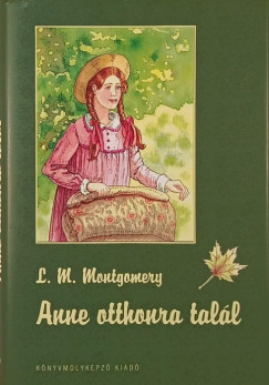 Lucy Maud Montgomery - Anne otthonra tall
