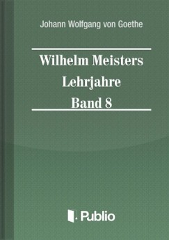 Wilhelm Meisters Lehrjahre  Band 8