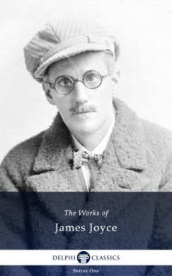 Joyce James - James Joyce - Delphi Works of James Joyce (Illustrated)
