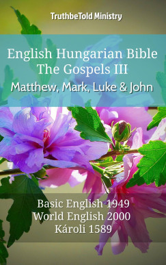 TruthBeTold Ministry - English Hungarian Bible - The Gospels III - Matthew, Mark, Luke and John