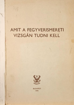 Amit a fegyverismereti vizsgn tudni kell
