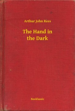 Arthur John Rees - The Hand in the Dark