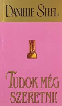 Danielle Steel - Tudok m�g szeretni!