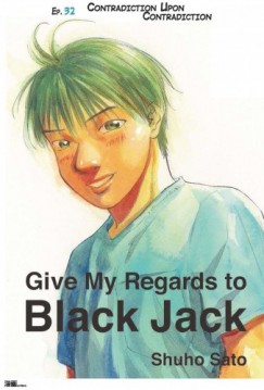 Shuho Sato - Give My Regards to Black Jack - Ep.32 Contradiction Upon Contradiction (English version)