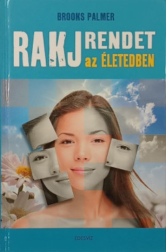 Rakj rendet az letedben