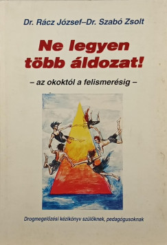 Dr. Rácz József - Szabó Zsolt - Ne legyen több áldozat!