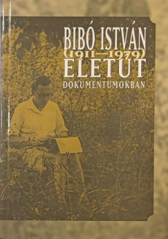 Bib Istvn (1911-1979) lett dokumentumokban