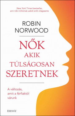 Robin Norwood - Nk akik tlsgosan szeretnek