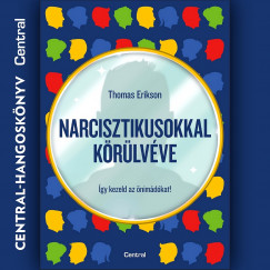 Thomas Erikson - Teszrek Csaba - Narcisztikusokkal krlvve